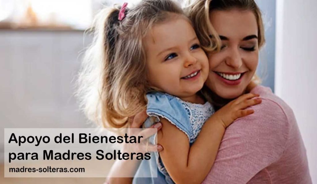 Bienestar para Madres Solteras 2024 【 Obtener el APOYO